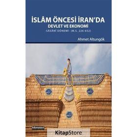 İslam Öncesi İran’da Devlet ve Ekonomi - Ahmet Altungök