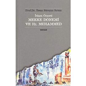 İSLAM ÖNCESİ MEKKE VE HZ. MUHAMMED - İHSAN SÜREYYA SIRMA