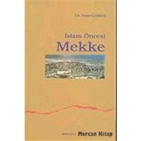 İSLAM ÖNCESI MEKKE - YAŞAR ÇELIKKOL
