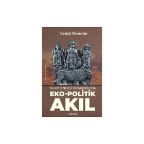 İslam Öncesi Ortadoğu'da Eko-Politik Akıl Sedat Namdar