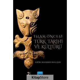 İslam Öncesi Türk Tarihi ve Kültürü - Muhammed Bilal Çelik