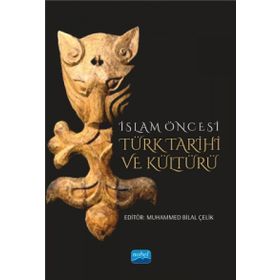 İslam Öncesi Türk Tarihi ve Kültürü - Muhammed Bilal Çelik