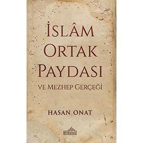 İslam Ortak Paydası Ve Mezhep Gerçeği - Hasan Onat