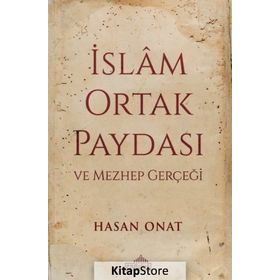 İslam Ortak Paydası Ve Mezhep Gerçeği - Hasan Onat