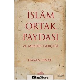 İslam Ortak Paydası Ve Mezhep Gerçeği - Hasan Onat