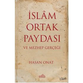 İslam Ortak Paydası Ve Mezhep Gerçeği - Hasan Onat