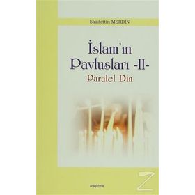 İslam Pavlusları 2 Paralel Din - Saadettin Merdin