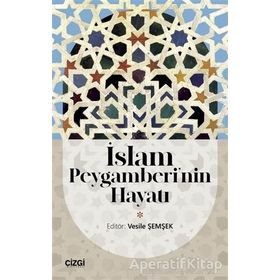 İslam Peygamberinin Hayatı - Çizgi Kitabevi Yayınları