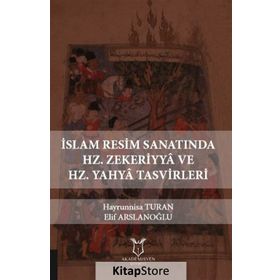 İslam Resim Sanatında Hz. Zekeriyya Ve Hz. Yahya Tasvirleri - Elif Arslanoğlu