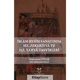 İslam Resim Sanatında Hz. Zekeriyya Ve Hz. Yahya Tasvirleri - Elif Arslanoğlu