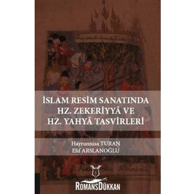 İslam Resim Sanatında Hz. Zekeriyya Ve Hz. Yahya Tasvirleri - Elif Arslanoğlu