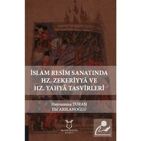 İslam Resim Sanatında Hz. Zekeriyya Ve Hz. Yahya Tasvirleri - Elif Arslanoğlu
