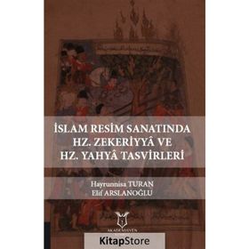 İslam Resim Sanatında Hz. Zekeriyya Ve Hz. Yahya Tasvirleri - Elif Arslanoğlu