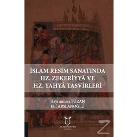 İslam Resim Sanatında Hz. Zekeriyya Ve Hz. Yahya Tasvirleri - Elif Arslanoğlu