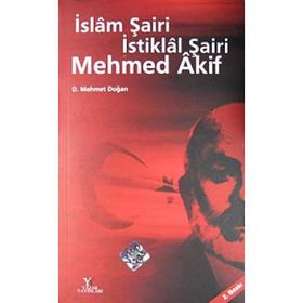İSLAM ŞAİRİ İSTİKLAL ŞAİRİ MEHMED AKIF - D. MEHMET DOĞAN