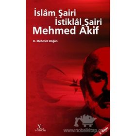 İSLAM ŞAİRİ İSTİKLAL ŞAİRİ MEHMED AKIF - D. MEHMET DOĞAN