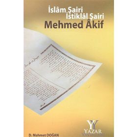 İSLAM ŞAİRİ İSTİKLAL ŞAİRİ MEHMED AKIF - D. MEHMET DOĞAN