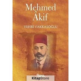 İslam Şairi Mehmet Akif Ersoy - Vehbi Vakkasoğlu