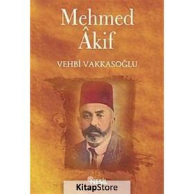 İslam Şairi Mehmet Akif Ersoy - Vehbi Vakkasoğlu