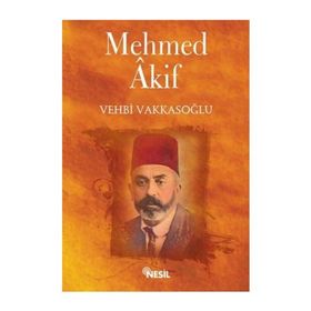 İslam Şairi Mehmet Akif Ersoy - Vehbi Vakkasoğlu