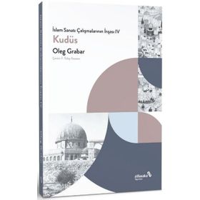 İslam Sanatı Çalışmalarının İnşası IV - Kudüs - Albaraka Yayınları