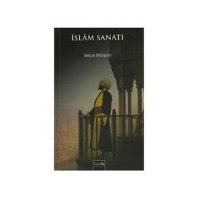 İslam Sanatı - Selçuk Mülayim