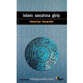 İSLAM SANATINA GİRİŞ - YILMAZ CAN;RECEP GÜN