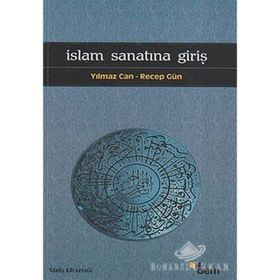 İSLAM SANATINA GİRİŞ - YILMAZ CAN;RECEP GÜN