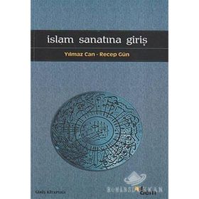 İSLAM SANATINA GİRİŞ - YILMAZ CAN;RECEP GÜN