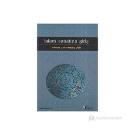 İSLAM SANATINA GİRİŞ - YILMAZ CAN;RECEP GÜN