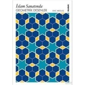 İSLAM SANATINDA GEOMETRIK DESENLER - ERIC BROUG