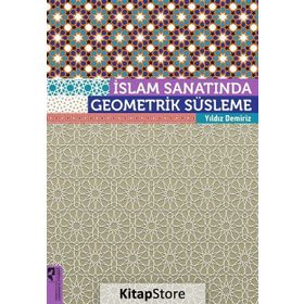 İSLAM SANATINDA GEOMETRİK SÜSLEME - YILDIZ DEMIRIZ