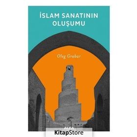 İSLAM SANATININ OLUŞUMU - OLEG GRABAR