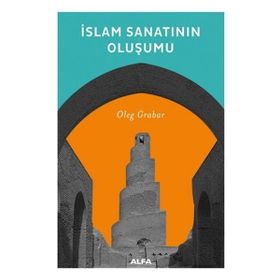 İSLAM SANATININ OLUŞUMU - OLEG GRABAR