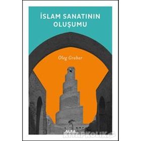 İSLAM SANATININ OLUŞUMU - OLEG GRABAR