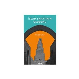 İSLAM SANATININ OLUŞUMU - OLEG GRABAR