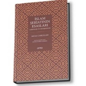 İSLAM ŞERİATININ ESASLARI - MUSA CARULLAH