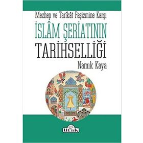 İslam Şeriatının Tarihselliği - Namık Kaya