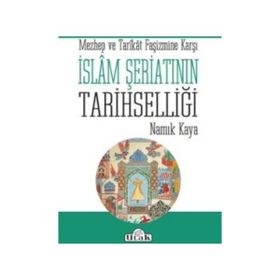 İslam Şeriatının Tarihselliği - Namık Kaya