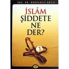 İSLAM ŞİDDETE NE DER - ABDÜLAZİZ HATIP