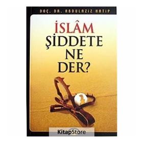İSLAM ŞİDDETE NE DER - ABDÜLAZİZ HATIP