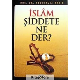 İSLAM ŞİDDETE NE DER - ABDÜLAZİZ HATIP