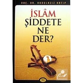 İSLAM ŞİDDETE NE DER - ABDÜLAZİZ HATIP