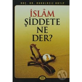 İSLAM ŞİDDETE NE DER - ABDÜLAZİZ HATIP