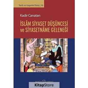 İslam Siyaset Düşüncesi ve Siyasetname Geleneği - Kadir Canatan