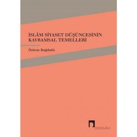 İslam Siyaset Düşüncesinin Kavramsal Temelleri