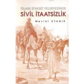İSLAM SIYASET FELSEFESINDE SIVIL İTAATSİZLİK - MEVLÜT UYANIK