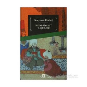 İslam Siyaset İlişkileri - Süleyman Uludağ
