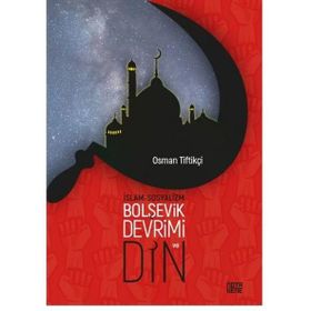 İslam Sosyalizm Bolşevik Devrimi ve Din Osman Tiftikçi