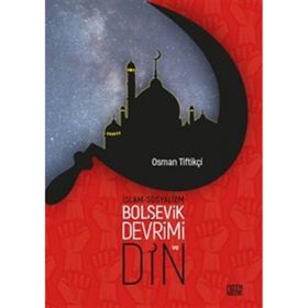 İslam Sosyalizm Bolşevik Devrimi ve Din Osman Tiftikçi